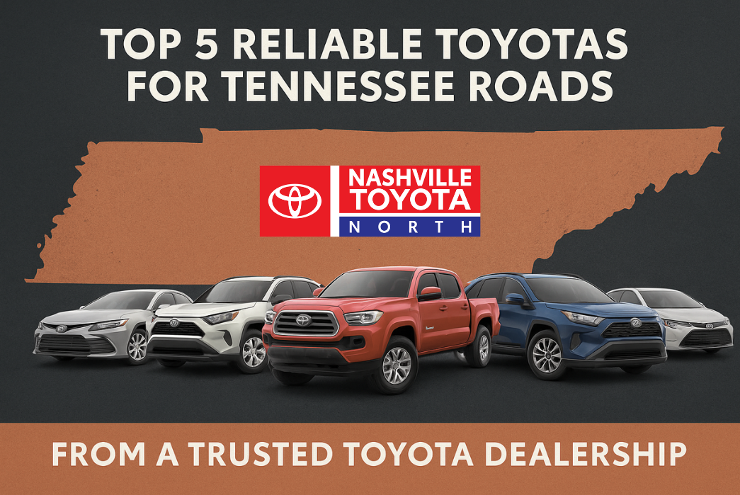 top 5 reliable toyotas for tennessee roads from a trusted toyota dealer