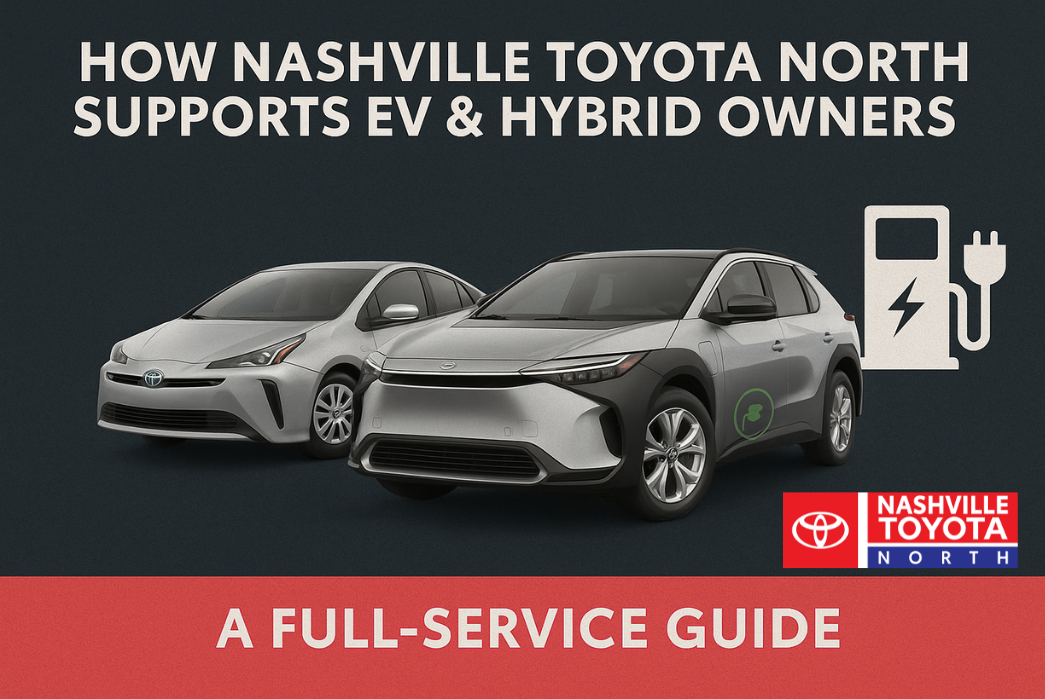 how nashville toyota north supports ev & hybrid owners a full service guide