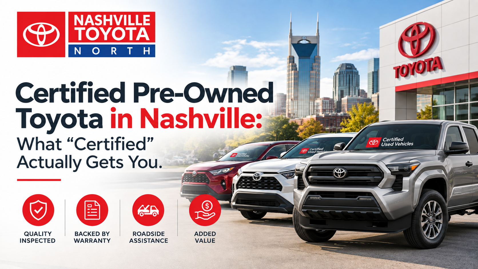 Certified Pre Owned Toyota Tacoma and SUVs at Nashville Toyota North, highlighting inspection, warranty, roadside assistance, and added value.